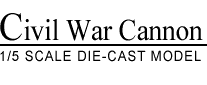 U.S.C ivil War Cannon 1/5 scale model